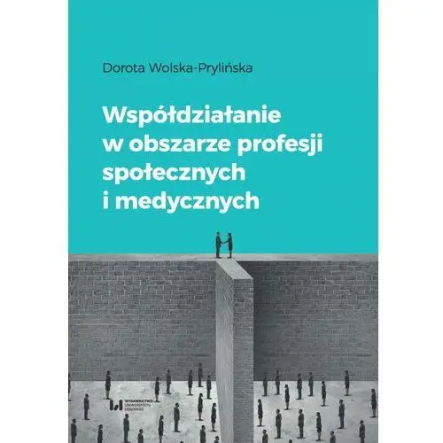 Dorota wolska-prylińska Współdziałanie w obszarze profesji społecznych i medycznych