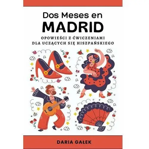 Dos Meses en Madrid: Opowieści z Ćwiczeniami dla Uczących się Hiszpańskiego