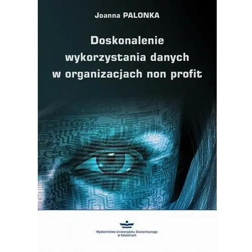 Doskonalenie wykorzystania danych w organizacjach non profit Wydawnictwo uniwersytetu ekonomicznego w katowicach
