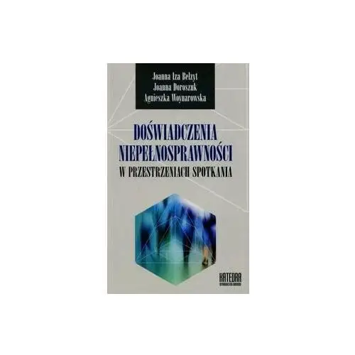 Doświadczenia niepełnosprawności w przestrzeniach spotkania