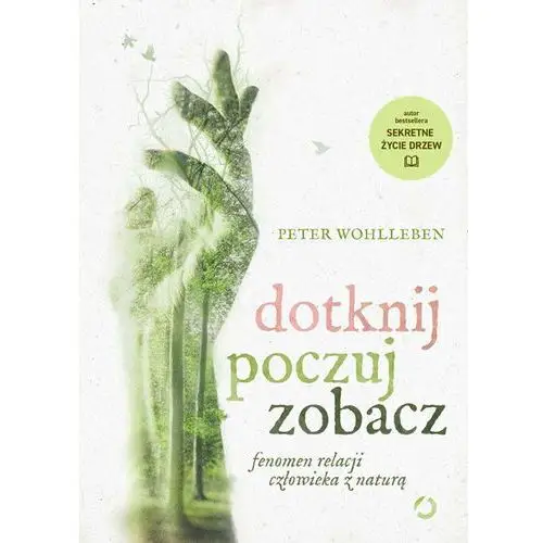 Dotknij, poczuj, zobacz. Fenomen relacji człowieka z naturą