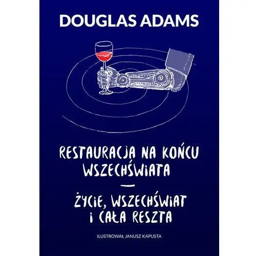 Restauracja na końcu wszechświata. życie, wszechświat i cała reszta Douglas adams