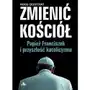 Zmienić kościół. papież franciszek i przyszłość.. Douthat ross Sklep on-line