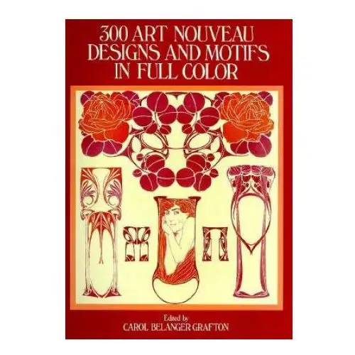 Dover publications inc. 300 art nouveau designs and motifs in full color