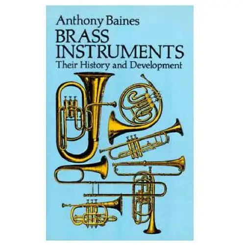 Brass Instruments - Their History And Development