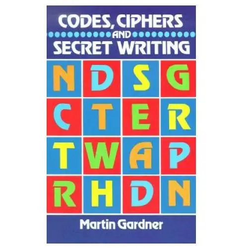 Codes, ciphers and secret writing Dover publications inc