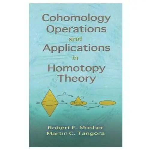 Dover publications inc. Cohomology operations and applications in homotopy theory