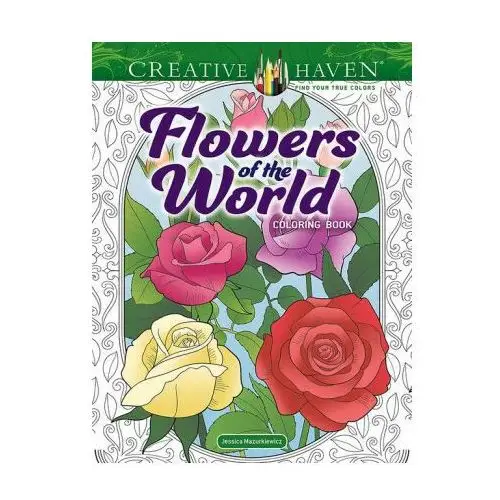 Dover publications inc. Creative haven flowers of the world coloring book