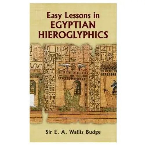 Dover publications inc. Easy lessons in egyptian hieroglyphics