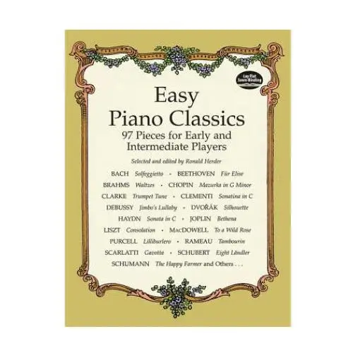 Dover publications inc. Easy piano classics: 97 pieces for early and intermediate players