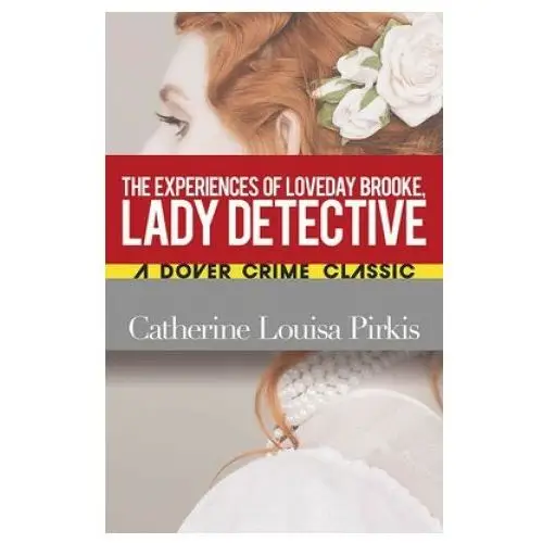 Experiences of loveday brooke, lady detective Dover publications inc