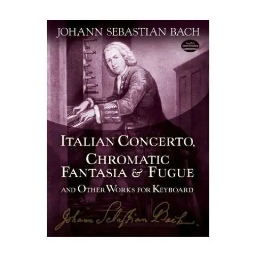 Dover publications inc. Italian concerto, chromatic fantasia & fugue and other works for keyboard