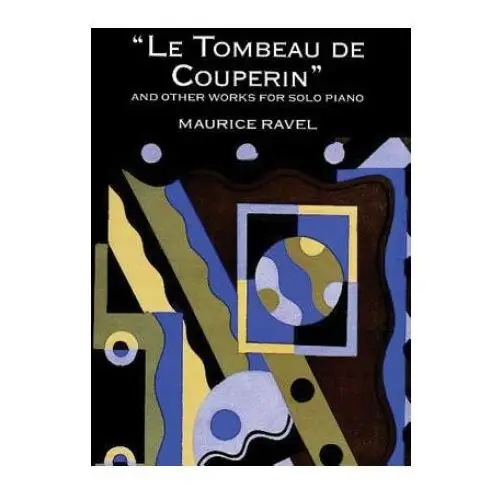 Le tombeau de couperin and other works for solo piano Dover publications inc