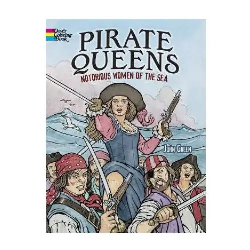 Dover publications inc. Pirate queens: notorious women of the sea