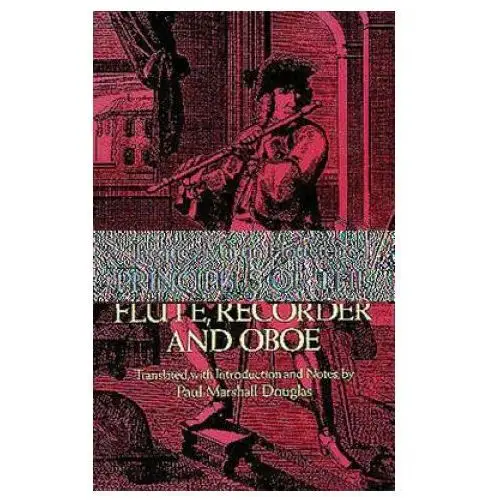 Principles of the flute, recorder and oboe (principes de la flute) Dover publications inc