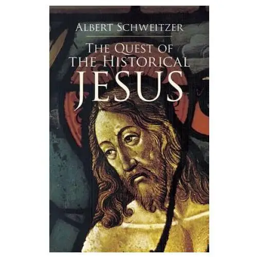 Dover publications inc. Quest of the historical jesus