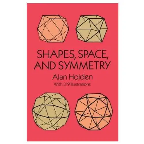 Shapes, space and symmetry Dover publications inc