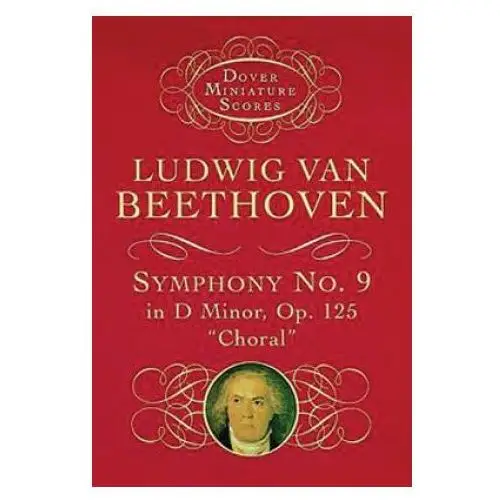 Dover publications inc. Symphony no. 9 in d minor: op. 125 ("choral")