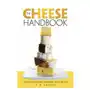 The Cheese Handbook: Over 250 Varieties Described, with Recipes Sklep on-line