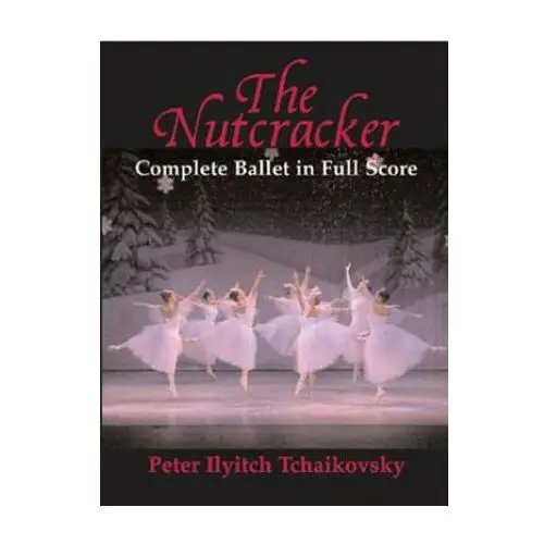 Dover publications inc. The nutcracker: complete ballet in full score