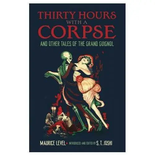 Thirty hours with a corpse: and other tales of the grand guignol Dover publications inc