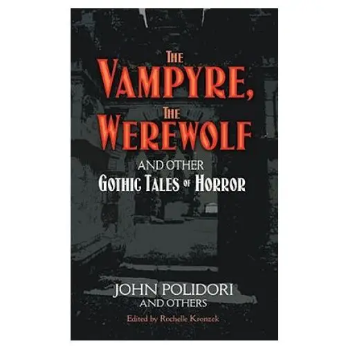 Vampyre, the werewolf and other gothic tales of horror Dover publications inc