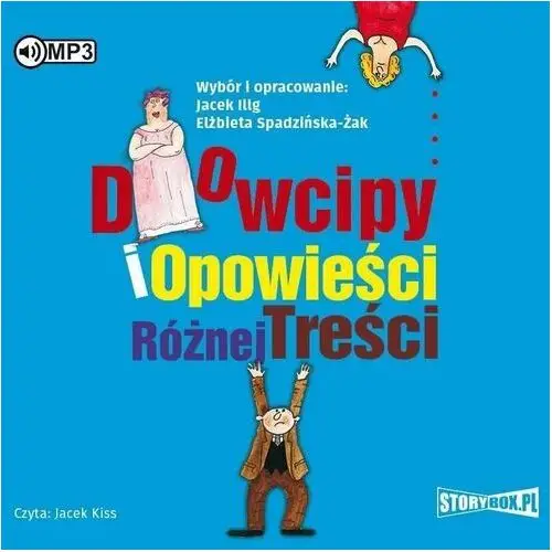 Dowcipy i opowieści różnej treści audiobook Wybór i opracowanie: illg jacek, spadzińska-żak elżbieta