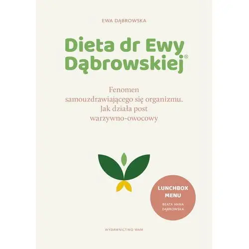 Dr ewa dąbrowska Dieta dr ewy dąbrowskiej®. fenomen samouzdrawiającego się organizmu. jak działa post warzywno-owocowy