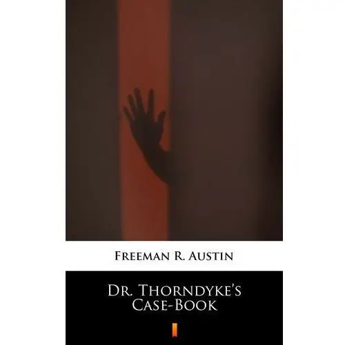 Dr. Thorndyke's Case-Book