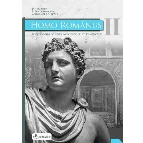 Homo romanus 2. zeszyt ćwiczeń do języka łacińskiego i kultury antycznej Draco