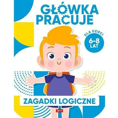 Główka pracuje. Zagadki logiczne