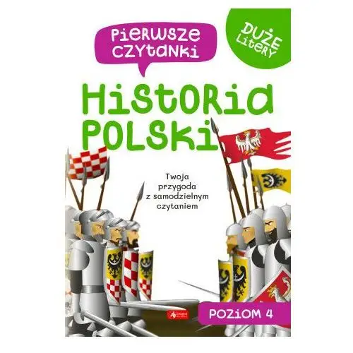 Historia Polski. Pierwsze czytanki. Poziom 4