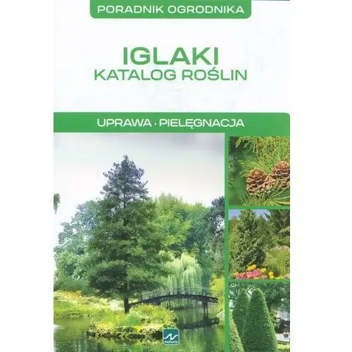 Iglaki Katalog roślin Uprawa Pielęgnacja