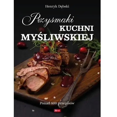 Przysmaki kuchni myśliwskiej - dębski henryk - książka Dragon
