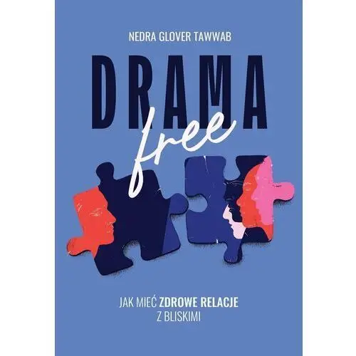 Drama Free. Jak mieć zdrowe relacje z bliskimi