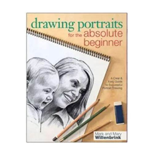 Drawing Portraits for the Absolute Beginner Willenbrink Mark, Willenbrink Mary
