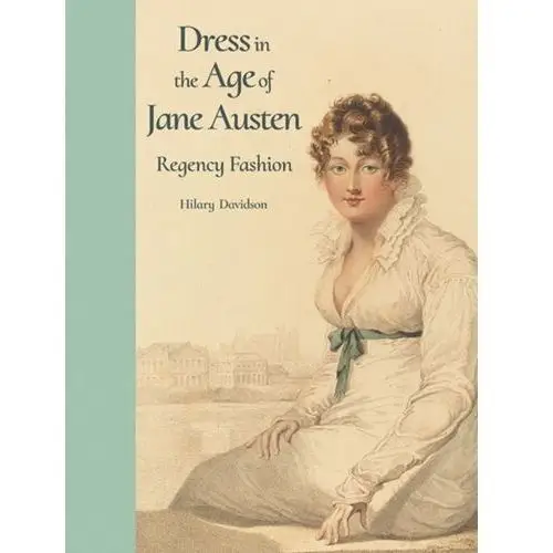 Dress in the Age of Jane Austen. Regency Fashion