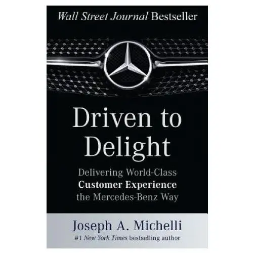 Driven to delight: delivering world-class customer experience the mercedes-benz way Mcgraw-hill education - europe