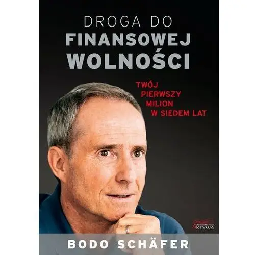 Droga do finansowej wolności. Twój pierwszy milion w siedem lat