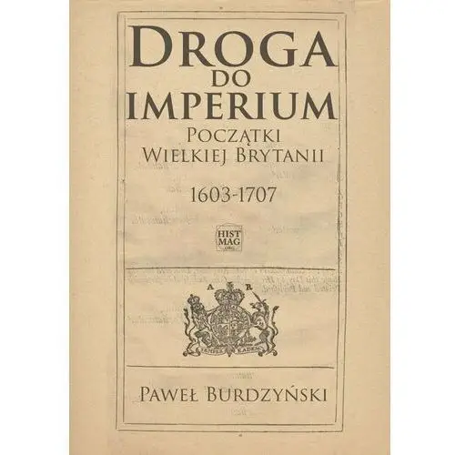 Droga do imperium. Początki Wielkiej Brytanii 1603-1707