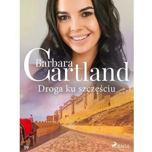 Droga ku szczęściu - ponadczasowe historie miłosne barbary cartland