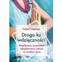 Droga ku wdzięczności. Współczesny przewodnik odnajdywania radości w zwykłym życiu Sklep on-line