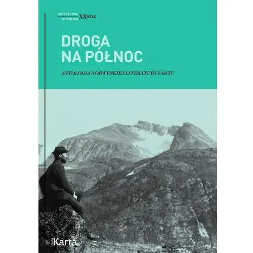 Droga na północ. Antologia norweskiej literatury faktu