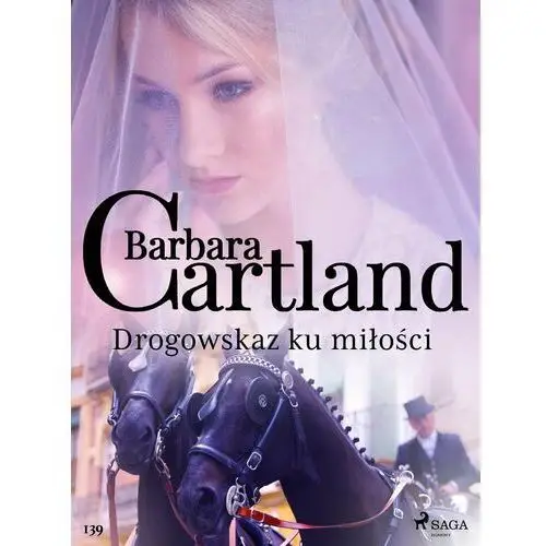 Drogowskaz ku miłości - Ponadczasowe historie miłosne Barbary Cartland