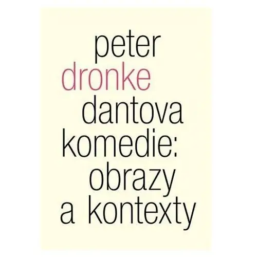 Dantova Komedie: obrazy a kontexty Dronke, Peter