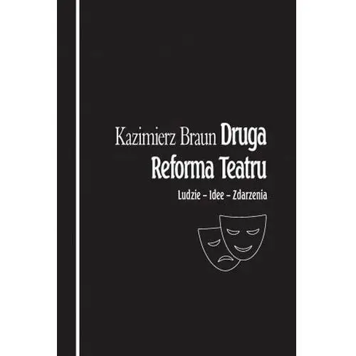 Druga reforma teatru. Ludzie - Idee - Zdarzenia