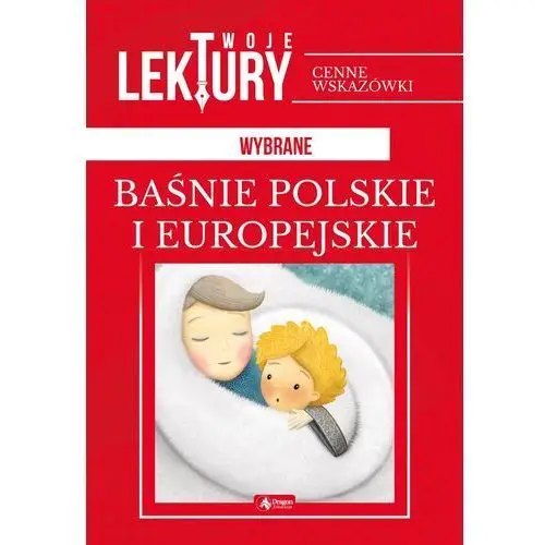 Twoje lektury. wybrane baśnie polskie i europejskie