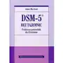 DSM-5 bez tajemnic. Praktyczny przewodnik dla klinicystów Sklep on-line