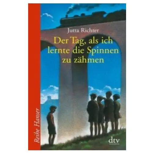 Der Tag als ich lernte die Spinnen zu zähmen