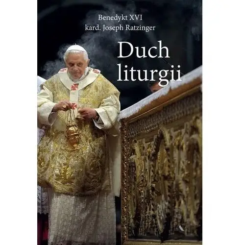 Duch liturgii Benedykt xvi / ratzinger joseph kard